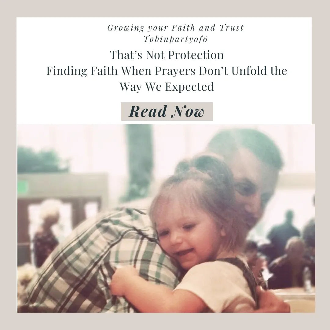 That’s Not Protection—reflection on grief, faith, unanswered prayers, and hope in God’s promises.