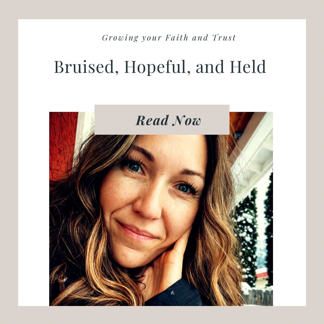 Bruised, Hopeful, and Held