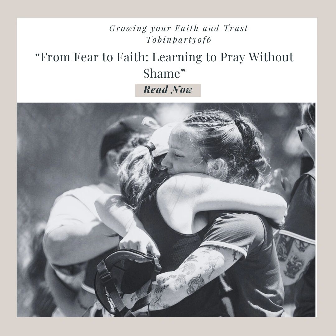 From Fear to Faith: Learning to Pray Without Shame