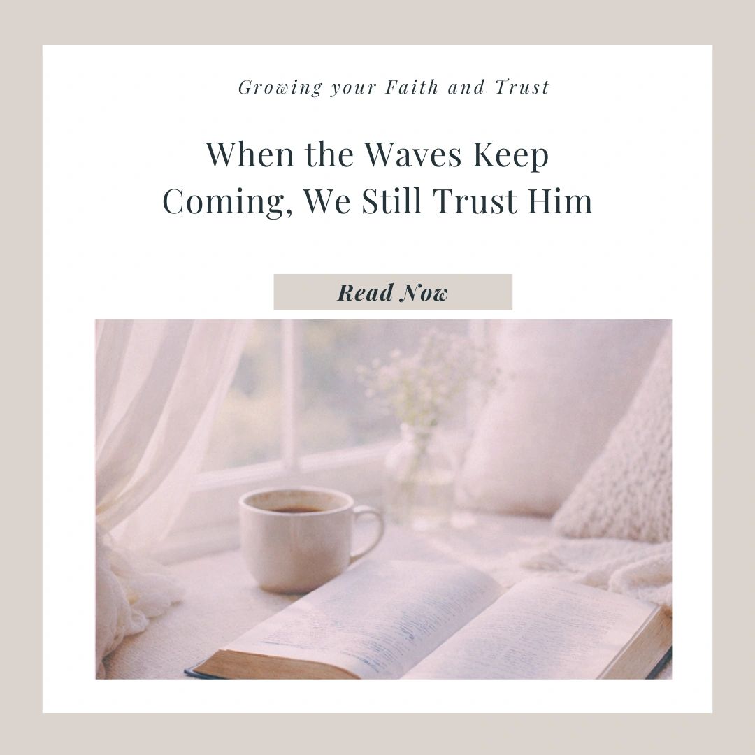 When the Waves Keep Coming, We Still Trust Him