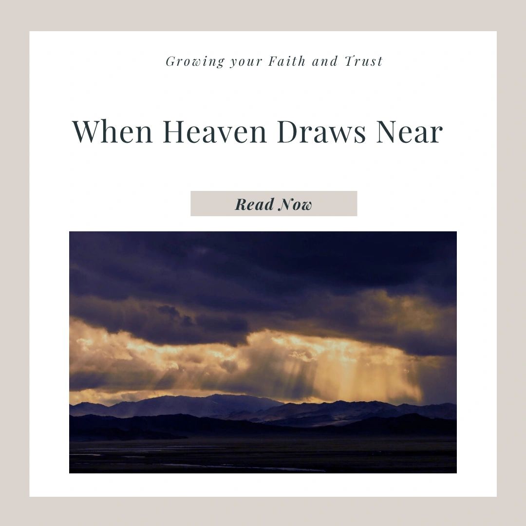 When Heaven Draws Near