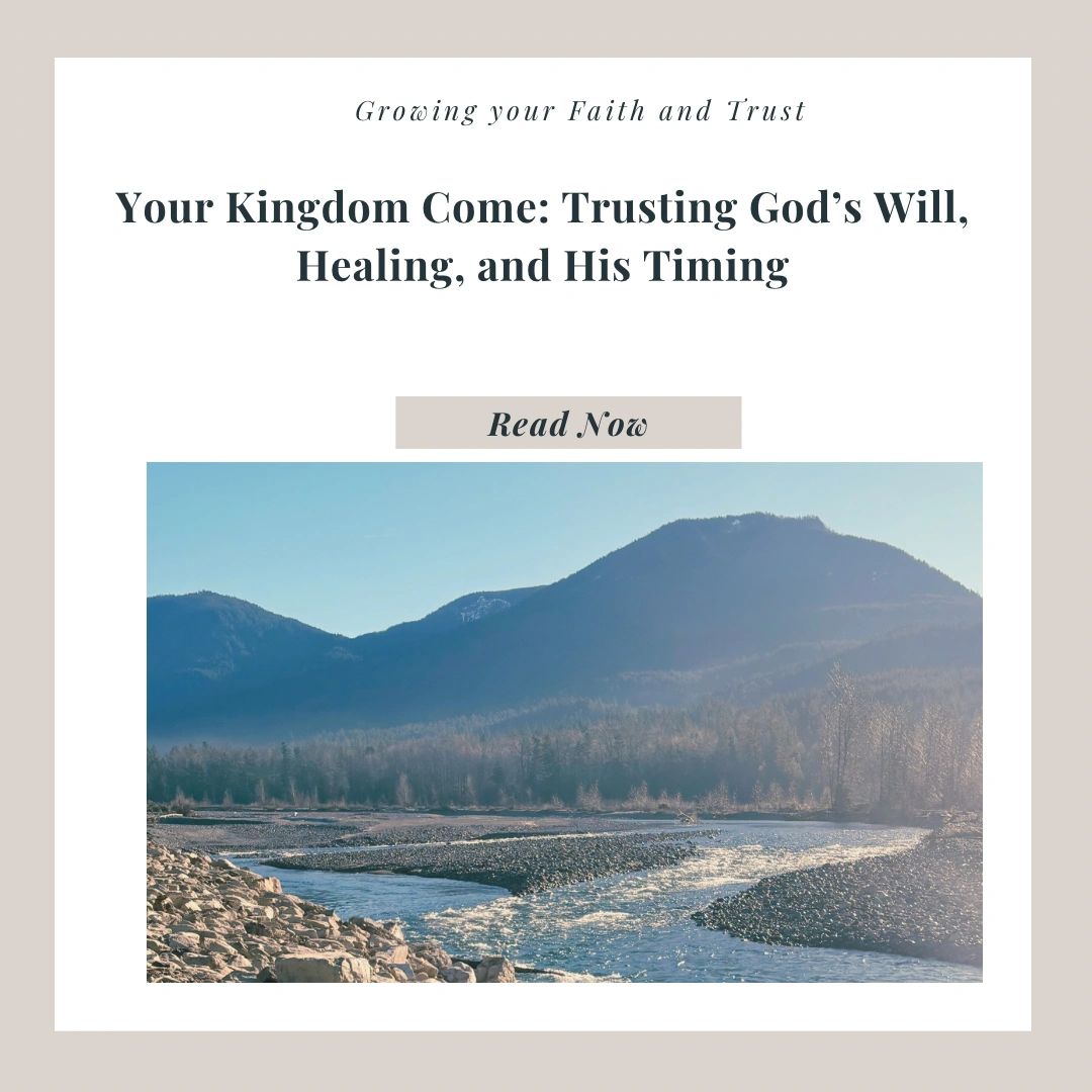 Your Kingdom Come: Trusting God's Will, Healing, and His Timing